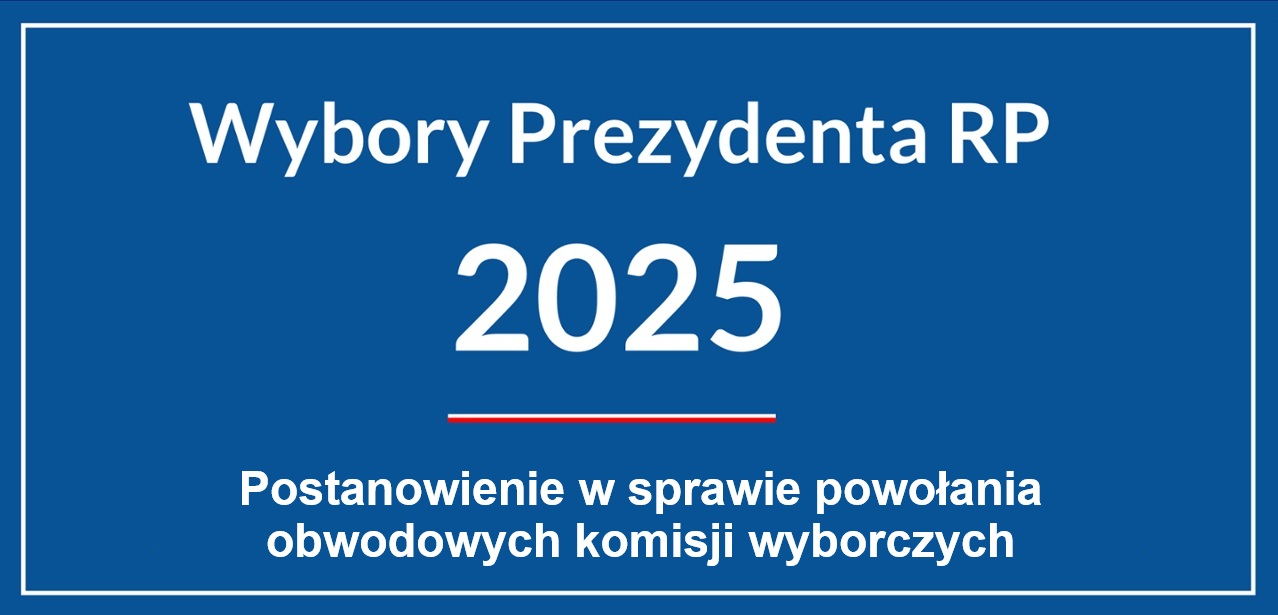 POSTANOWIENIE NR 47/2025 Komisarza Wyborczego w Ostrołęce I z dnia 28 kwietnia 2025 r. w sprawie powołania obwodowych komisji wyborczych w wyborach Prezydenta Rzeczypospolitej Polskiej zarządzonych na dzień 18 maja 2025 r.