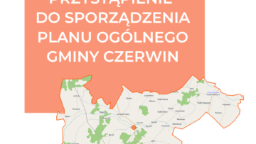 Ogłoszenie o przystąpieniu do sporządzenia Planu ogólnego gminy Czerwin